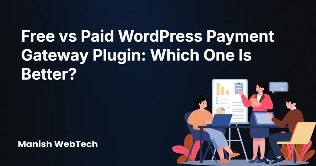 Free vs Paid WordPress Payment Gateway Plugin: Which One Is Better?