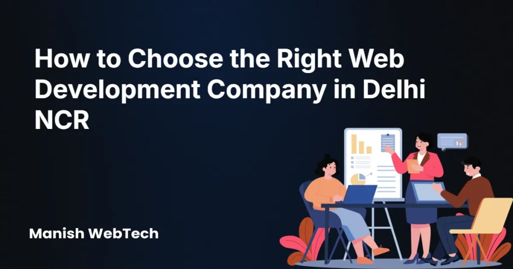 How to Choose the Right Web Development Company in Delhi NCR