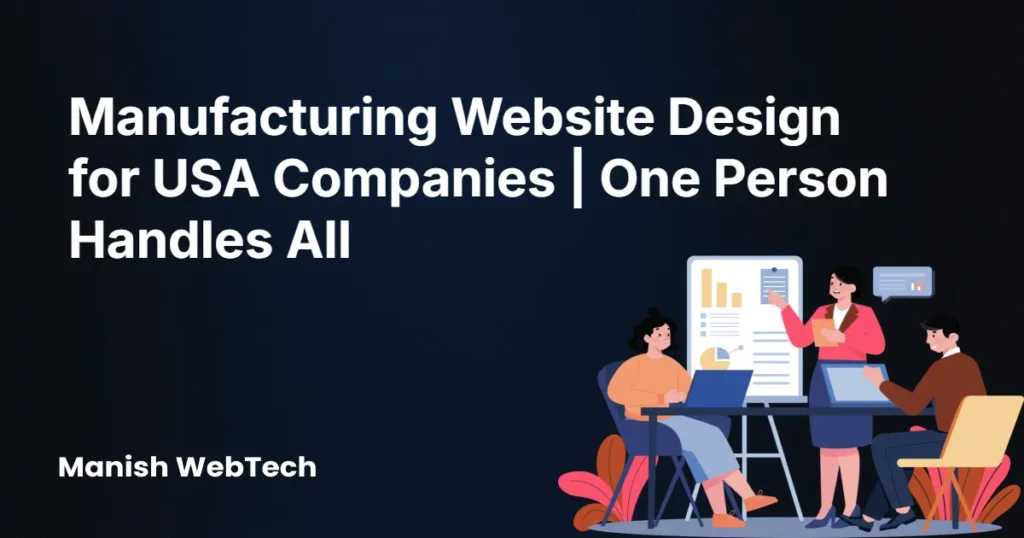 Manufacturing Website Design for USA Companies | One Person Handles All
